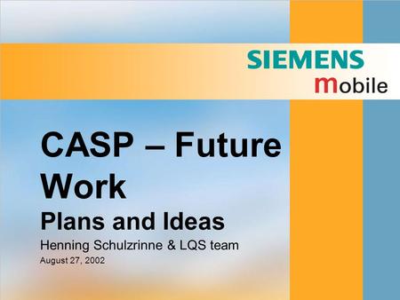 CASP – Future Work Plans and Ideas Henning Schulzrinne & LQS team August 27, 2002.