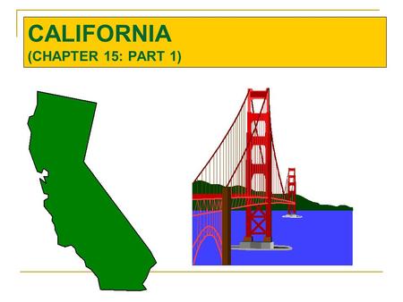 CALIFORNIA (CHAPTER 15: PART 1). INTRODUCTION Tremendous diversity in our perceptions of California. a modern, outdoor-oriented, ideal American lifestyle.
