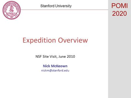 Expedition Overview NSF Site Visit, June 2010 Nick McKeown Stanford University POMI 2020.