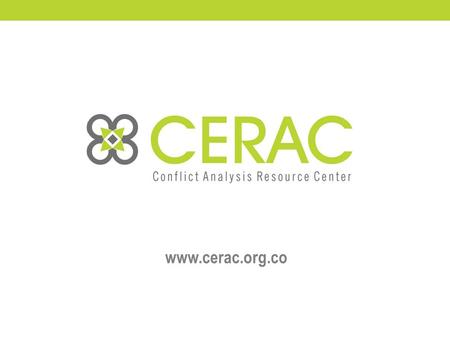 Www.cerac.org.co. CERAC’s Team Research Associates Researchers Support Staff.
