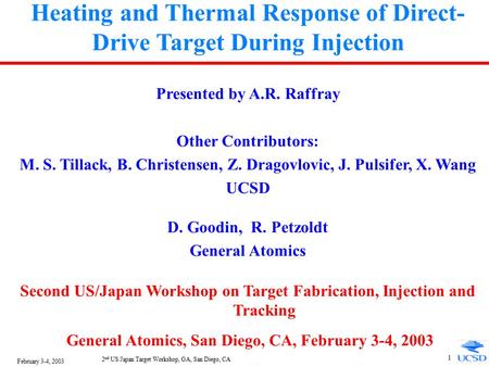 February 3-4, 2003 2 nd US/Japan Target Workshop, GA, San Diego, CA 1 Heating and Thermal Response of Direct- Drive Target During Injection Presented by.