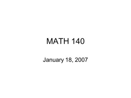 MATH 140 January 18, 2007. The Graph of a Function When a function is defined by an equation in x and y, the graph of a function is the set of all points.