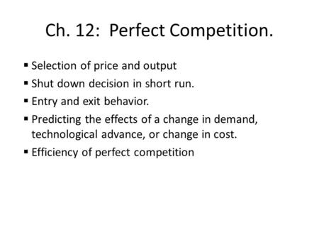 Ch. 12: Perfect Competition.