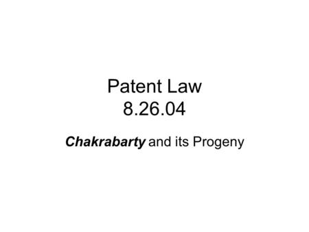 Patent Law 8.26.04 Chakrabarty and its Progeny. “Old Business” P. 28 “Consisting of” transitional phrases Norian Corp. v. Stryker Corp., 70 USPQ2d 1508.