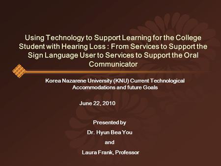 Using Technology to Support Learning for the College Student with Hearing Loss : From Services to Support the Sign Language User to Services to Support.