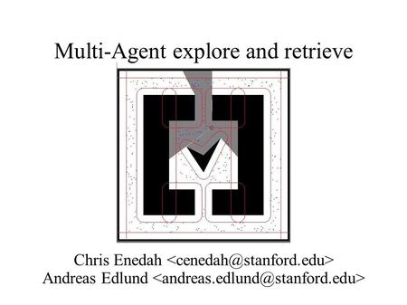 Multi-Agent explore and retrieve Chris Enedah Andreas Edlund.