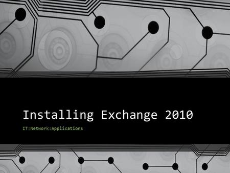 Installing Exchange 2010 IT:Network:Applications.