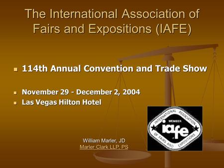 The International Association of Fairs and Expositions (IAFE) 114th Annual Convention and Trade Show 114th Annual Convention and Trade Show November 29.
