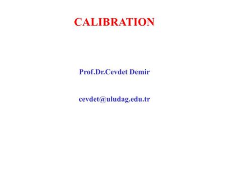 CALIBRATION Prof.Dr.Cevdet Demir
