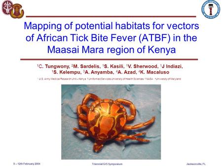 Jacksonville, FL 9 – 12th February 2004 Triennial GIS Symposium Mapping of potential habitats for vectors of African Tick Bite Fever (ATBF) in the Maasai.