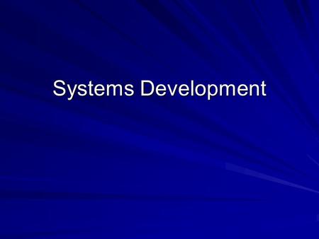 Systems Development. Systems Development Life Cycle (SDLC) A “baseline” process for the development of application systems Contains a comprehensive set.