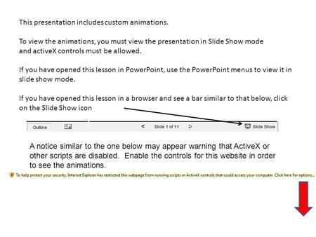 This presentation includes custom animations. To view the animations, you must view the presentation in Slide Show mode and activeX controls must be allowed.
