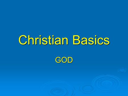 Christian Basics GOD. Never alone  How did it feel to be alone and blindfolded?  How would the man feel being alone in London?  Do you think God has.