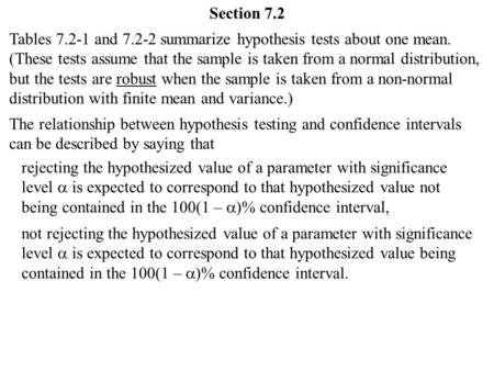 Section 7.2 Tables 7.2-1 and 7.2-2 summarize hypothesis tests about one mean. (These tests assume that the sample is taken from a normal distribution,