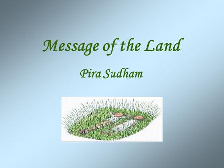 Message of the Land Pira Sudham.