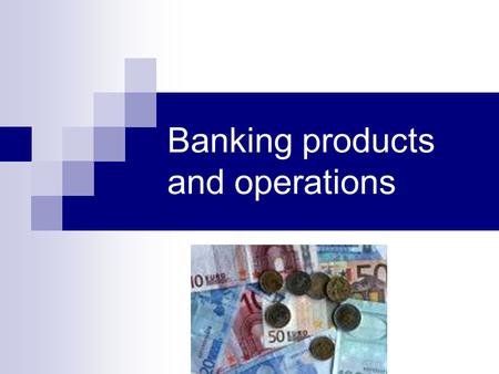 Banking products and operations. withdrawal A withdrawal in a bank / withdraw money = to take money out of a bank account.