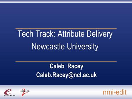Tech Track: Attribute Delivery Newcastle University Caleb Racey