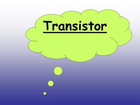 Transistor. BJT Transistors: NPN Transistor PNP Transistor Sandwiching a P-type layer between two n- type layers. Sandwiching a N-type layer between.