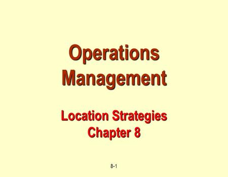 Operations Management Location Strategies Chapter 8