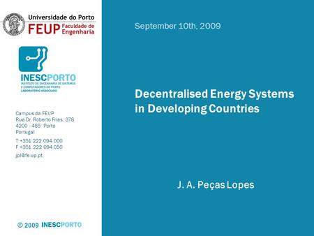 Campus da FEUP Rua Dr. Roberto Frias, 378 4200 - 465 Porto Portugal T +351 222 094 000 F +351 222 094 050 © 2009 Decentralised Energy Systems.