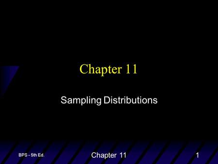 BPS - 5th Ed. Chapter 111 Sampling Distributions.