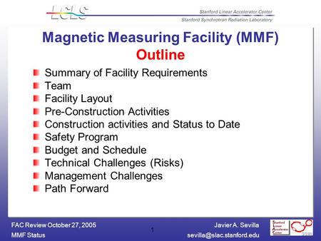 Javier A. Sevilla MMF FAC Review October 27, 2005 1 Magnetic Measuring Facility (MMF) Outline Summary of Facility Requirements.