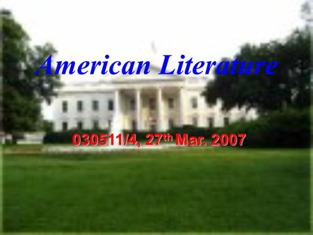 American Literature 030511/4, 27 th Mar. 2007. The American Modernism (II) (1914 - 1945) Lecture Eleven.