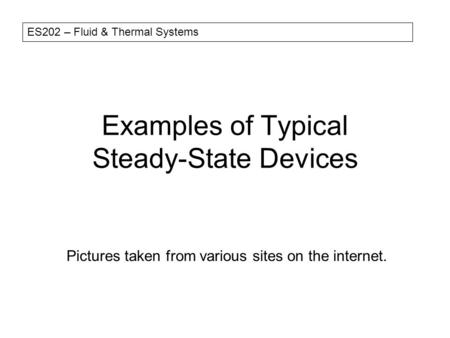 Examples of Typical Steady-State Devices