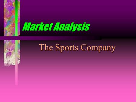 Market Analysis The Sports Company. November 18, 1998The Sports Company2 Introduction Analysis of past, present and future sales Student Name.