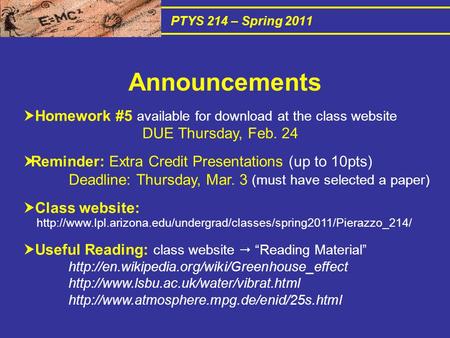 PTYS 214 – Spring 2011  Homework #5 available for download at the class website DUE Thursday, Feb. 24  Reminder: Extra Credit Presentations (up to 10pts)