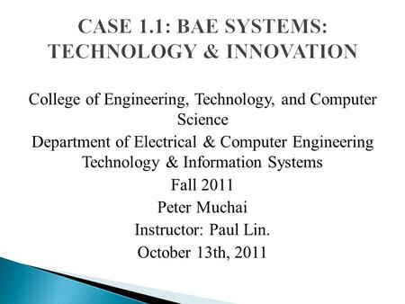 College of Engineering, Technology, and Computer Science Department of Electrical & Computer Engineering Technology & Information Systems Fall 2011 Peter.