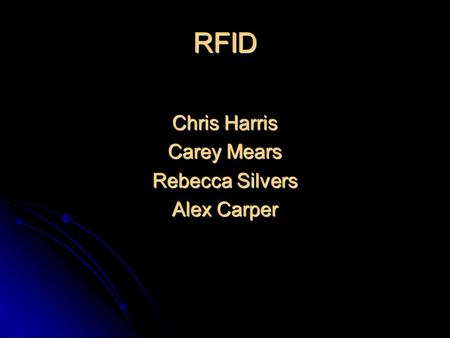 RFID Chris Harris Carey Mears Rebecca Silvers Alex Carper.