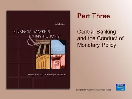 Part Three Central Banking and the Conduct of Monetary Policy.