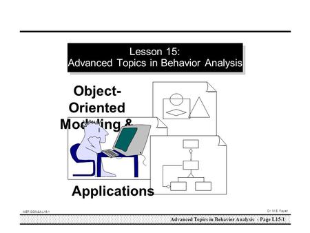 Advanced Topics in Behavior Analysis - Page L15-1 MEF-OOM&A-L15-1 Dr. M.E. Fayad Lesson 15: Advanced Topics in Behavior Analysis Object- Oriented Modeling.