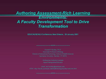 Authoring Assessment-Rich Learning Environments: A Faculty Development Tool to Drive Transformation EDUCAUSE NLII Conference, New Orleans, 29 January 2001.