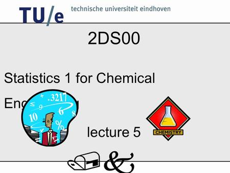 /k 2DS00 Statistics 1 for Chemical Engineering lecture 5.