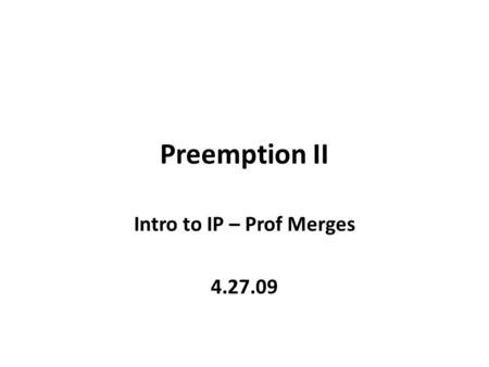Preemption II Intro to IP – Prof Merges 4.27.09. Agenda Bonito Boats: review Preemption of publicity and trademark claims Contractual preemption (revisited)