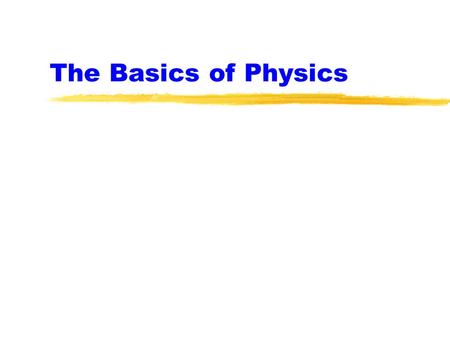 The Basics of Physics.