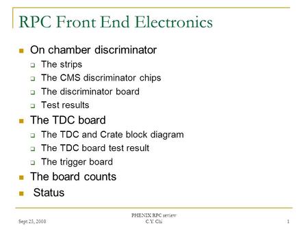 Sept 25, 2008 PHENIX RPC review C.Y. Chi 1 RPC Front End Electronics On chamber discriminator  The strips  The CMS discriminator chips  The discriminator.