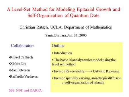 A Level-Set Method for Modeling Epitaxial Growth and Self-Organization of Quantum Dots Christian Ratsch, UCLA, Department of Mathematics Russel Caflisch.