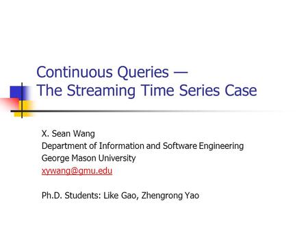 Continuous Queries — The Streaming Time Series Case
