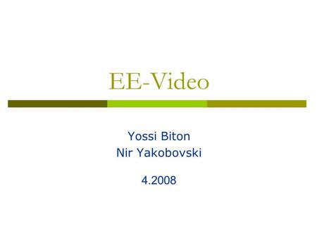 EE-Video Yossi Biton Nir Yakobovski 4.2008. Outline  The concept  Main functionality  Challenges & Solutions  Design considerations Layers Class diagram.