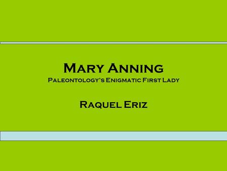 Mary Anning Paleontology’s Enigmatic First Lady Raquel Eriz.