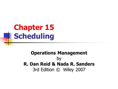 Operations Management R. Dan Reid & Nada R. Sanders