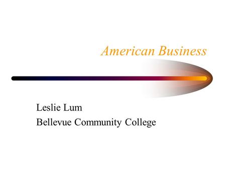 American Business Leslie Lum Bellevue Community College.