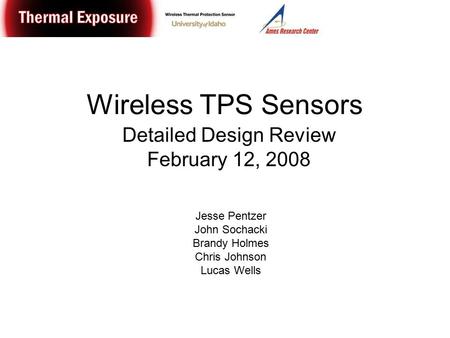 Wireless TPS Sensors Detailed Design Review February 12, 2008 Jesse Pentzer John Sochacki Brandy Holmes Chris Johnson Lucas Wells.