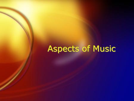 Aspects of Music Rhythm The aspect of music concerned with the organization of time. Primarily the durations of the sounds and silences that make up.