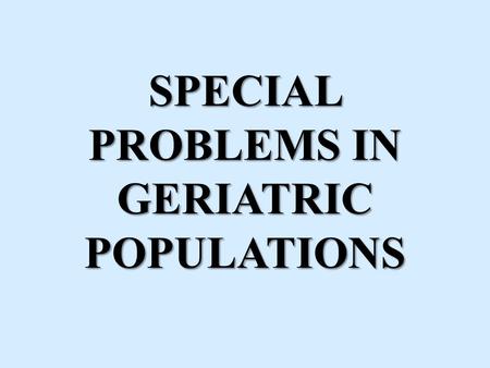 SPECIAL PROBLEMS IN GERIATRIC POPULATIONS. Balance Disturbance.