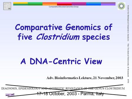 title Center for Biological Sequence Analysis The Technical University of Denmark DTU Comparative Genomics of five Clostridium species Comparative Microbial.