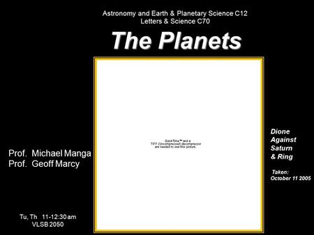 The Planets Prof. Michael Manga Prof. Geoff Marcy 3 Units